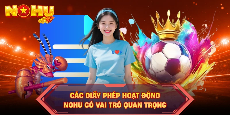 Các giấy phép hoạt động NOHU có vai trò quan trọng