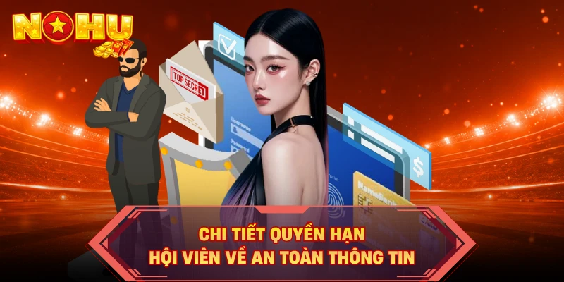 Chi tiết quyền hạn hội viên về an toàn thông tin