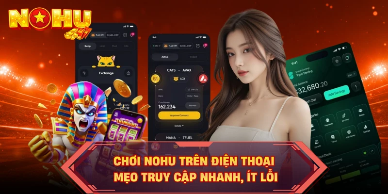 Chơi NOHU Trên Điện Thoại - Mẹo Truy Cập Nhanh, Ít Lỗi