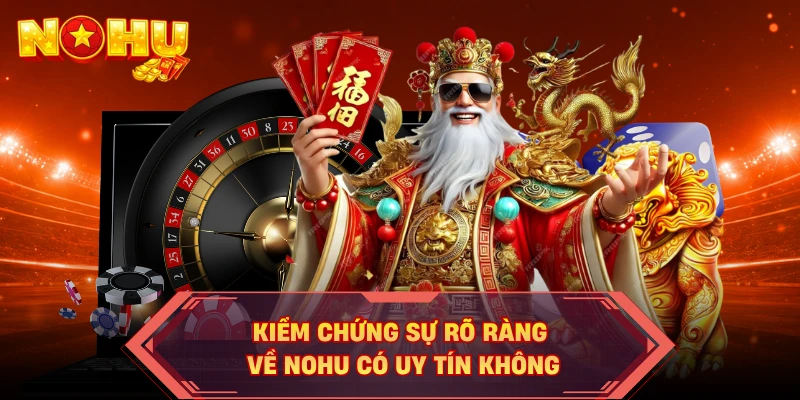 Kiểm chứng sự rõ ràng về NOHU có uy tín không