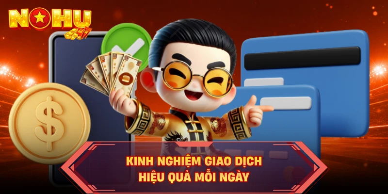 Kinh nghiệm giao dịch hiệu quả mỗi ngày