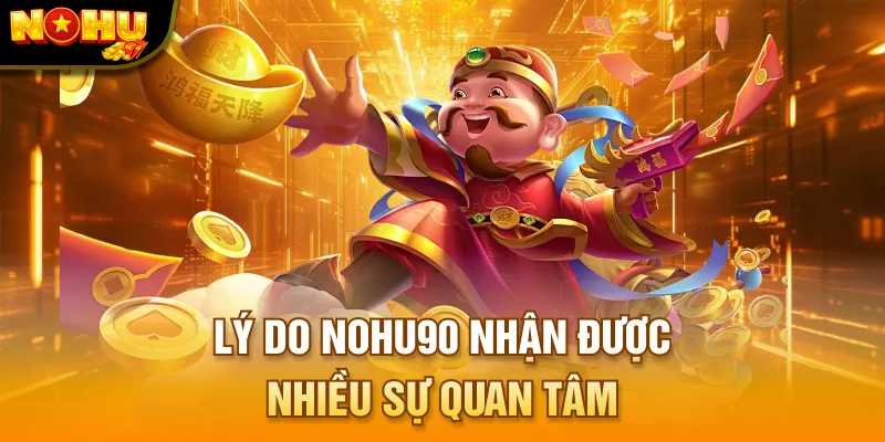 Lý do NOHU90 nhận được nhiều sự quan tâm