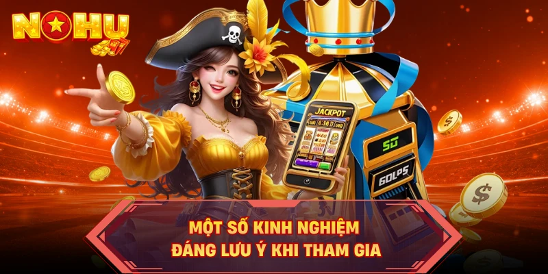 Một số kinh nghiệm đáng lưu ý khi tham gia