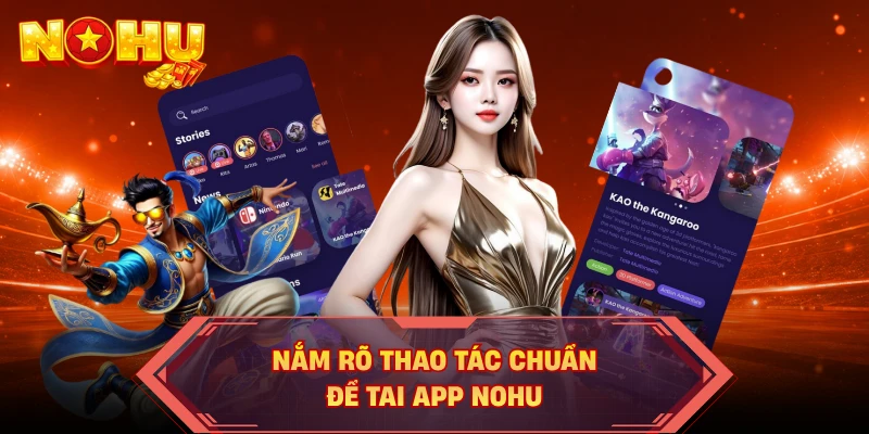 Nắm rõ thao tác chuẩn để tai app NOHU